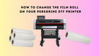 Step-by-step guide on Changing to a new film roll on your DTF Printer featuring a Peregrine DTF Printer with multiple rolls of film.